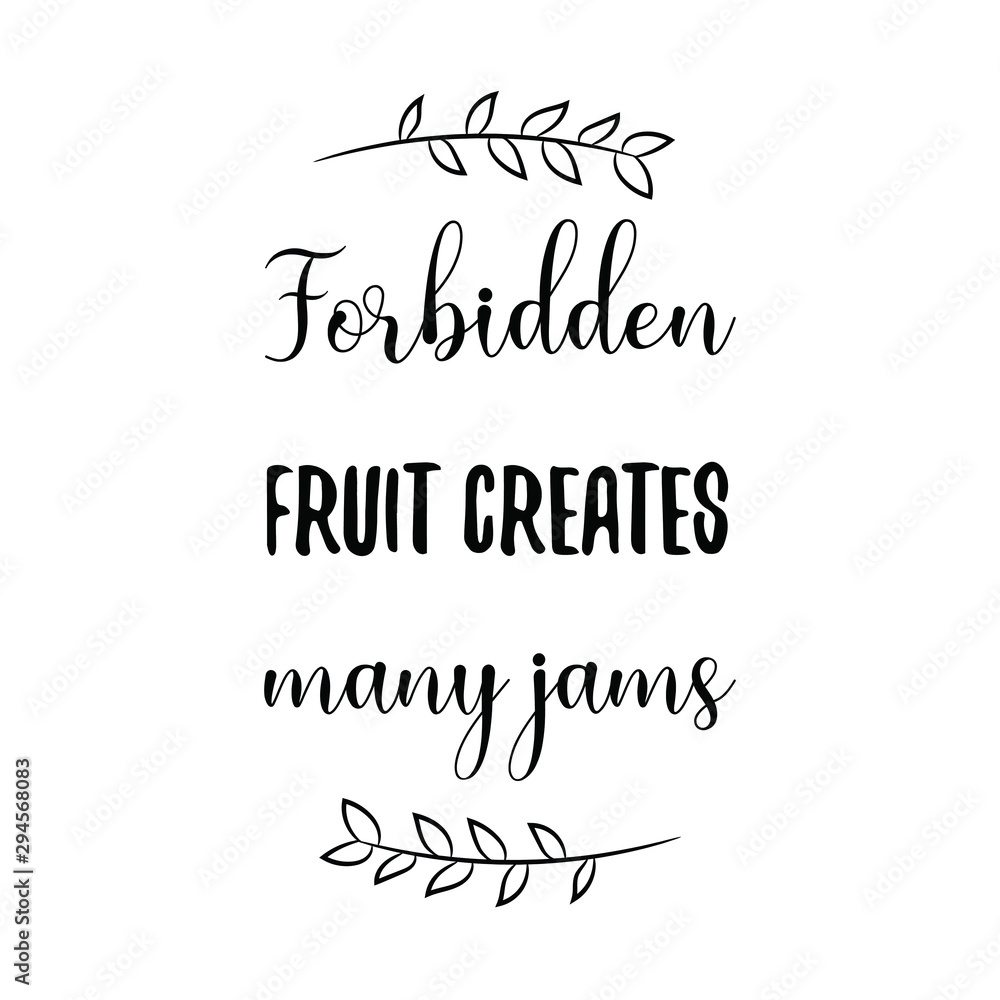 Forbidden fruit creates many jams. Calligraphy saying for print. Vector Quote 
