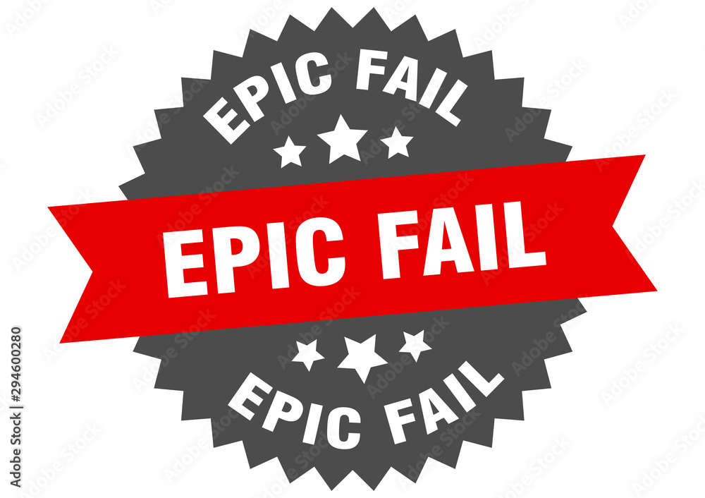 epic fail sign. epic fail red-black circular band label epic fail sign. epic fail red-black circular band label