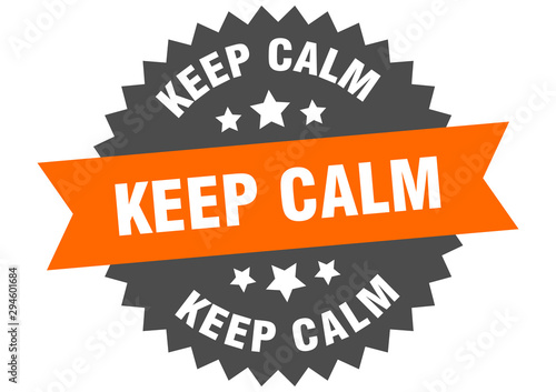 keep calm sign. keep calm orange-black circular band label
