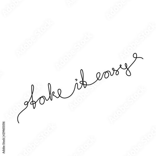 Take it easy, word, calligraphy, continuous line drawing, hand lettering small tattoo, print for clothes, emblem or logo design, one single line on a white background, isolated vector illustration. 
