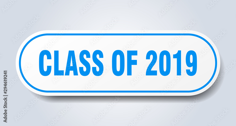 class of 2019 sign. class of 2019 rounded blue sticker. class of 2019 class of 2019 sign. class of 2019 rounded blue sticker. class of 2019