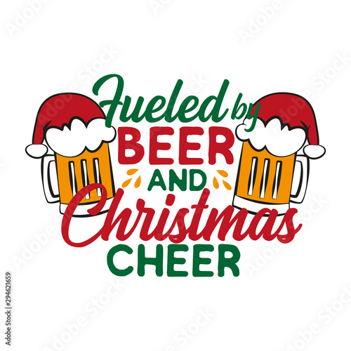 Fueled by beer and Christmas cheer - funny text   with Santa s cap on beer mug. Good for posters  greeting cards  textiles  gifts.