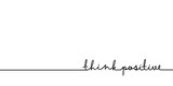 Think positive - continuous one black line with word. Minimalistic drawing of phrase illustration