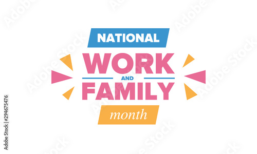 National Work and Family Month. Celebrated annual in October. Campaign in United States business. A healthy balance and a flexible work environment. Effective work. Poster, banner. Vector illustration