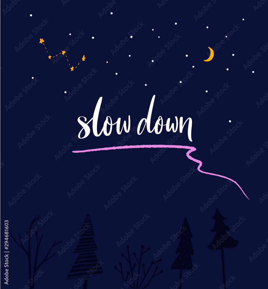 Naklejka premium Slow down. Inspirational quote, handwritten calligraphy on night sky with forest for diary, journal or poster design. Slow life slogan.