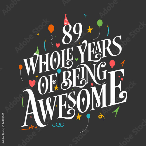89th Birthday And 89th Wedding Anniversary Typography Design "89 Whole Years Of Being Awesome"