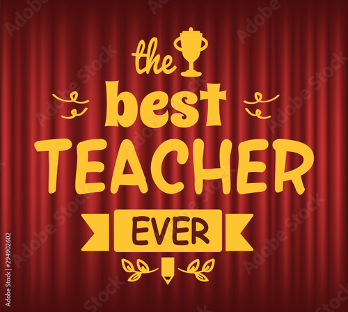 Best teacher ever vector, trophy congratulating professional educator. Education and teaching occupation, master. Foliage and ribbons, decoration. Red curtain theater background