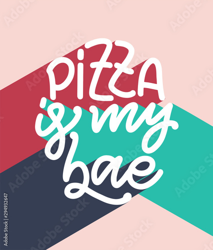 Hand drawn ettering quote about pizza. Typographic menu design. Poster for restaurant or print template. Funny concept. Vector
