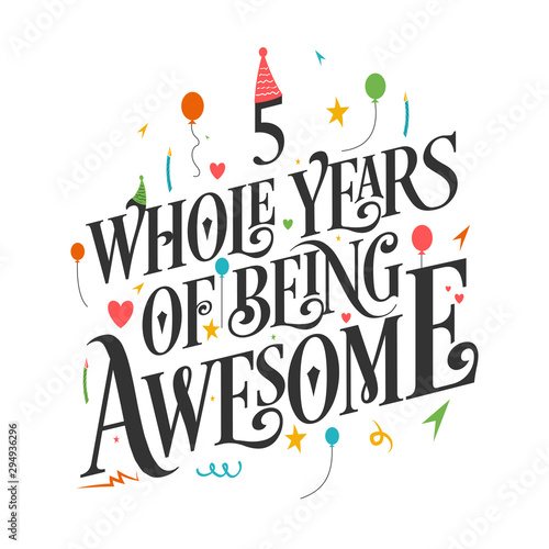 5th Birthday And 5th Wedding Anniversary Typography Design  5 Whole Years Of Being Awesome 