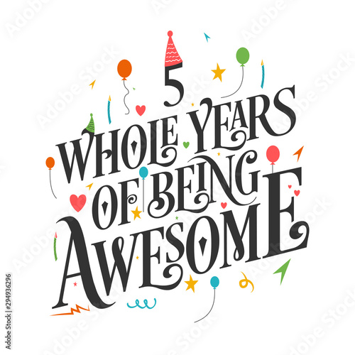 5th Birthday And 5th Wedding Anniversary Typography Design "5 Whole Years Of Being Awesome"