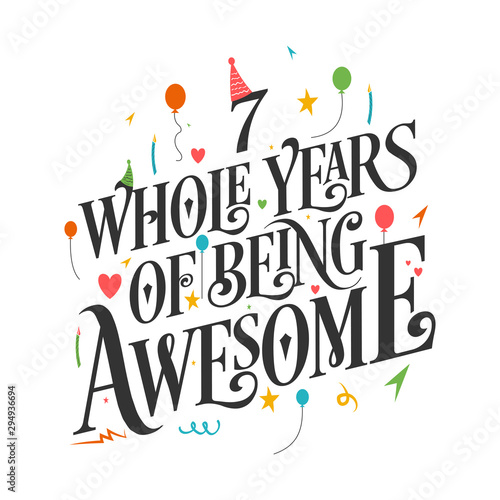 7th Birthday And 7th Wedding Anniversary Typography Design "7 Whole Years Of Being Awesome"