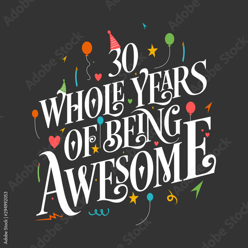 30th Birthday And 30th Wedding Anniversary Typography Design "30 Whole Years Of Being Awesome"