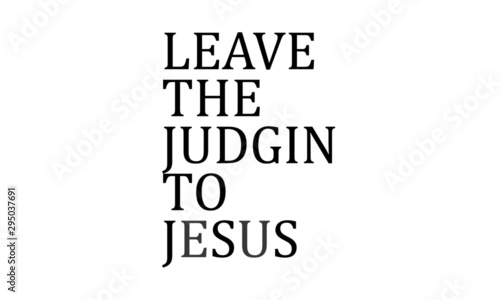 Christian faith, typography for print or use as poster, card, flyer or T shirt