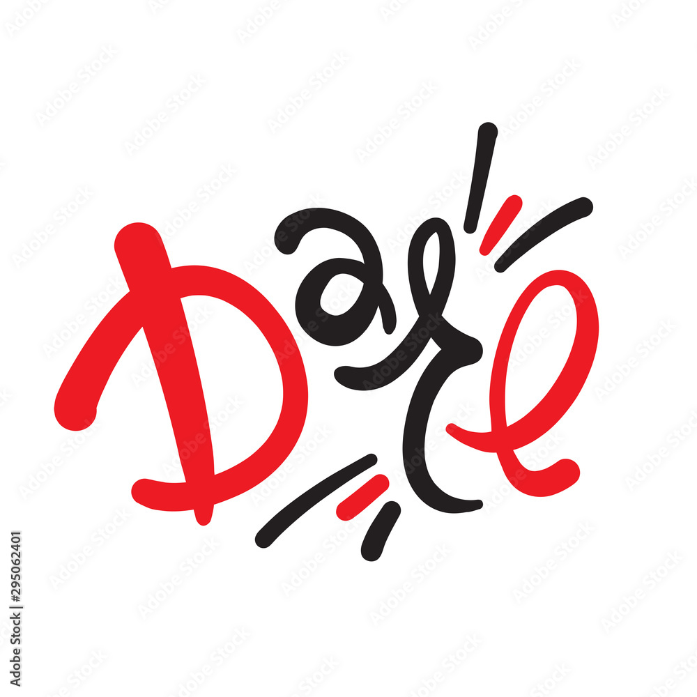 Fototapeta premium Dare - inspire motivational quote. Hand drawn lettering. Print for inspirational poster, t-shirt, bag, cups, card, flyer, sticker, badge. Phrase for self development, personal growth, social media
