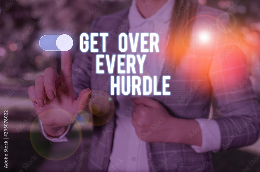 Text sign showing Get Over Every Hurdle. Business photo showcasing Overcome any obstacle problem trouble adversities Woman wear formal work suit presenting presentation using smart device Text sign showing Get Over Every Hurdle. Business photo showcasing Overcome any obstacle problem trouble adversities Woman wear formal work suit presenting presentation using smart device