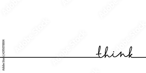 Think - continuous one black line with word. Minimalistic drawing of phrase illustration
