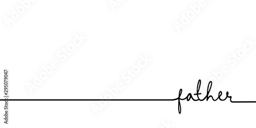 Father - continuous one black line with word. Minimalistic drawing of phrase illustration