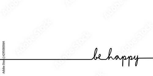 Be happy - continuous one black line with word. Minimalistic drawing of phrase illustration photo