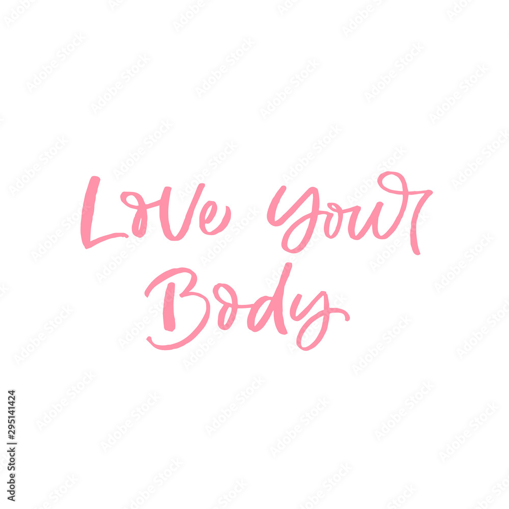 Hand drawn lettering card. The inscription: Love your body. Perfect design for greeting cards, posters, T-shirts, banners, print invitations.
