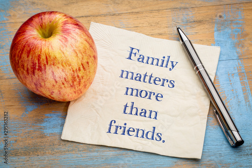 Family matters more than friends