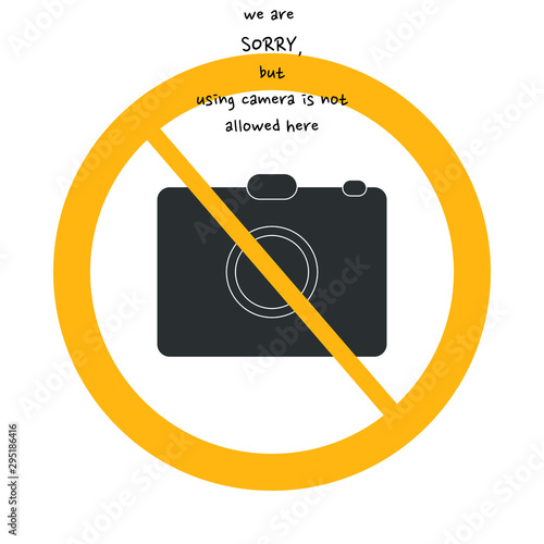 Vector polite photo camera not allowed sign on white background with yellow circle.  Illustration can use in cafe, restaurant. 