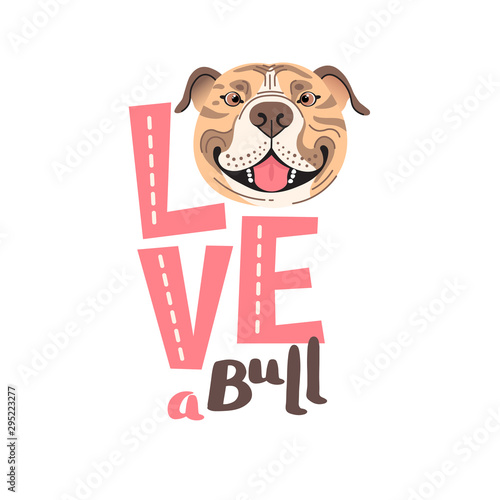 The inscription on the t-shirt of the owner of the dog Pitbull. Word LOVE with a American Staffordshire Pit Bull Terrier face. Vector illustration