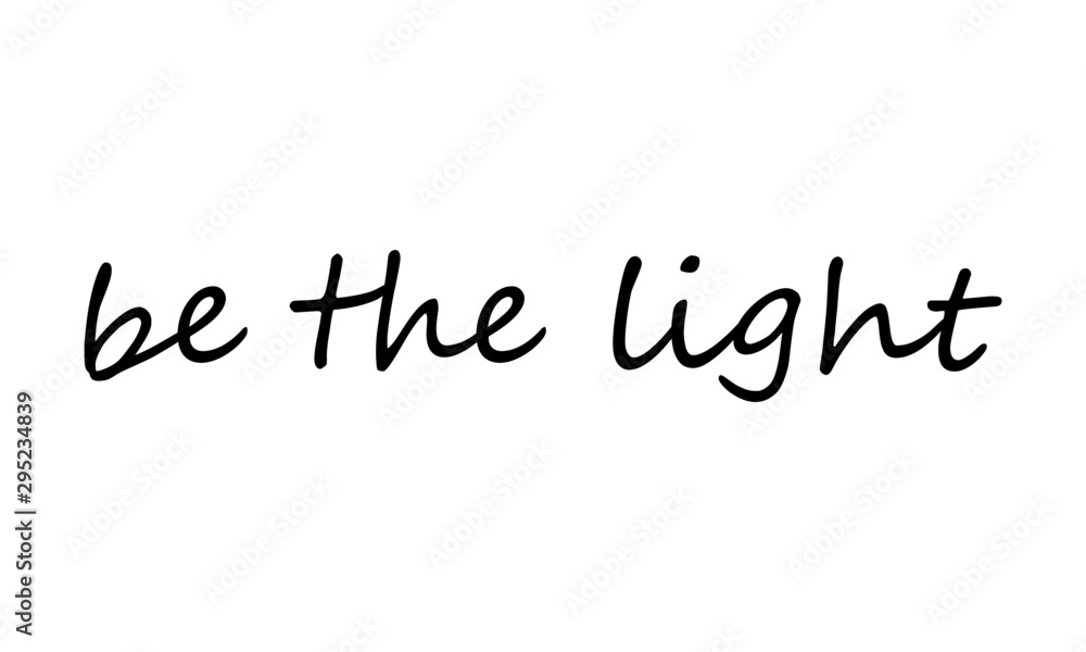 Be the light, Christian faith, Biblical Phrase, typography for print or use as poster, card, flyer or T Shirt