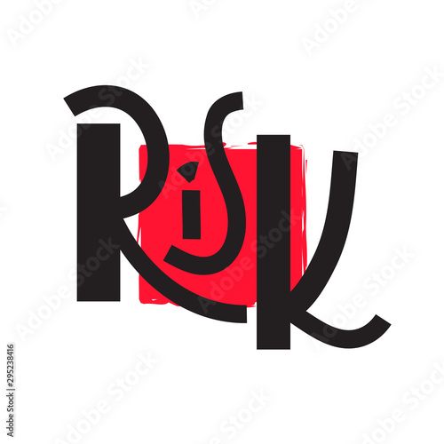 Risk - inspire motivational quote. Hand drawn lettering. Print for inspirational poster, t-shirt, bag, cups, card, flyer, sticker, badge. Phrase for self development, personal growth, social media