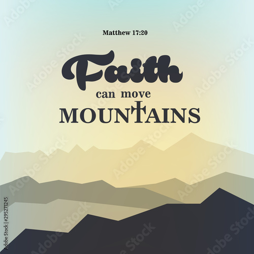 our faith can move mountains. Bible Verse. Modern Calligraphy. Christian Poster