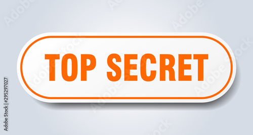 top secret sign. top secret rounded orange sticker. top secret