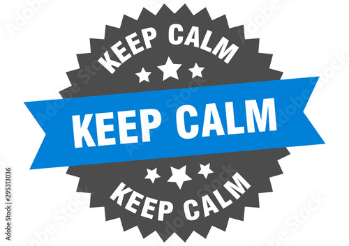 keep calm sign. keep calm blue-black circular band label