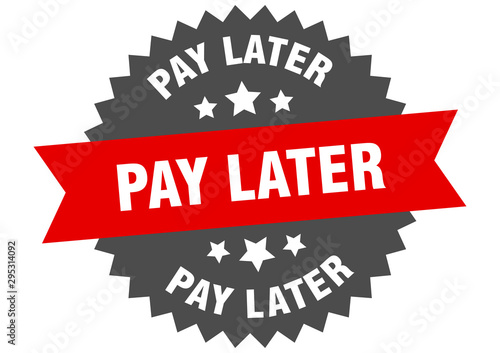 pay later sign. pay later red-black circular band label
