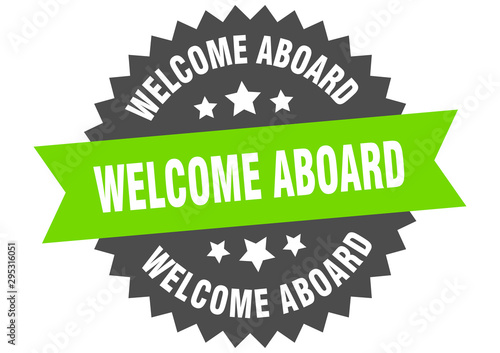 welcome aboard sign. welcome aboard green-black circular band label