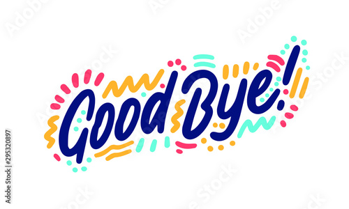 Good Bye lettering. Handwritten modern calligraphy, brush painted letters. Inspirational text, vector illustration. Template for banner, poster, flyer, greeting card, web design or photo overlay