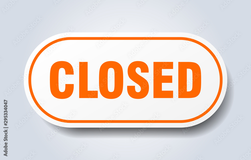 closed sign. closed rounded orange sticker. closed closed sign. closed rounded orange sticker. closed