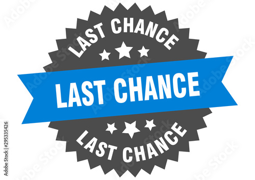 last chance sign. last chance blue-black circular band label