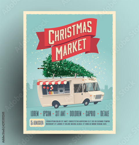Christmas market fair announcement poster or flyer design with cartoon food truck with christmas tree on the roof. Christmas market card. Vector illustration