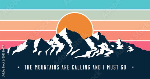 Vintage styled mountains banner design with Mountains are calling and I must go caption. Mountains sunset silhouette. Vector illustration.