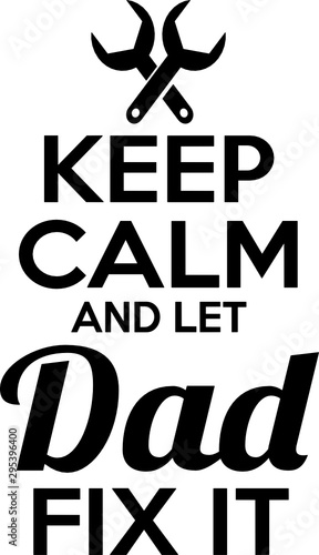 Keep calm and let Dad fix it
