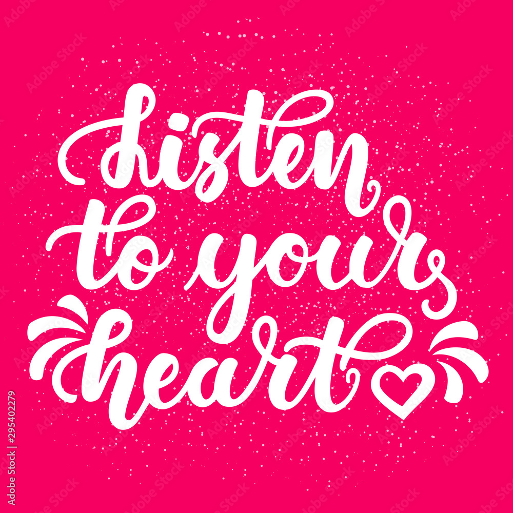 Listen to your heart. Inspirational and motivational handwritten lettering on pink background. Can be used for posters, cards, print on T-shirt and other items.