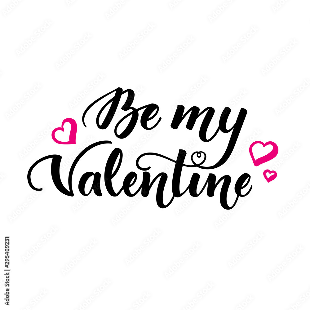 Be my Valentine. Inspirational romantic lettering isolated on white background. Vector illustration for Valentines day greeting cards, posters, print on T-shirts and much more.