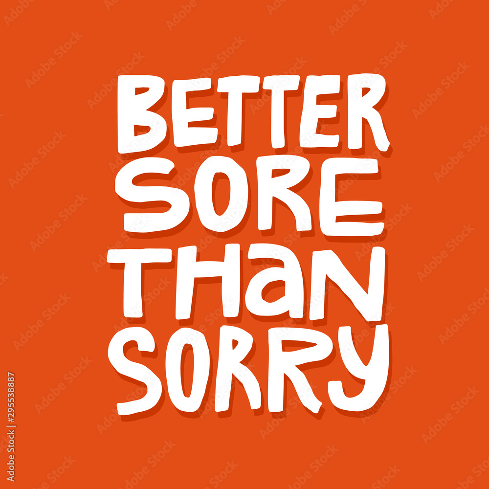 Better safe than sorry 7 класс. Sorry this no inspirational quote typography. It’s better to be safe than sorry. Better safe than sorry перевод. Proverb better safe than sorry.