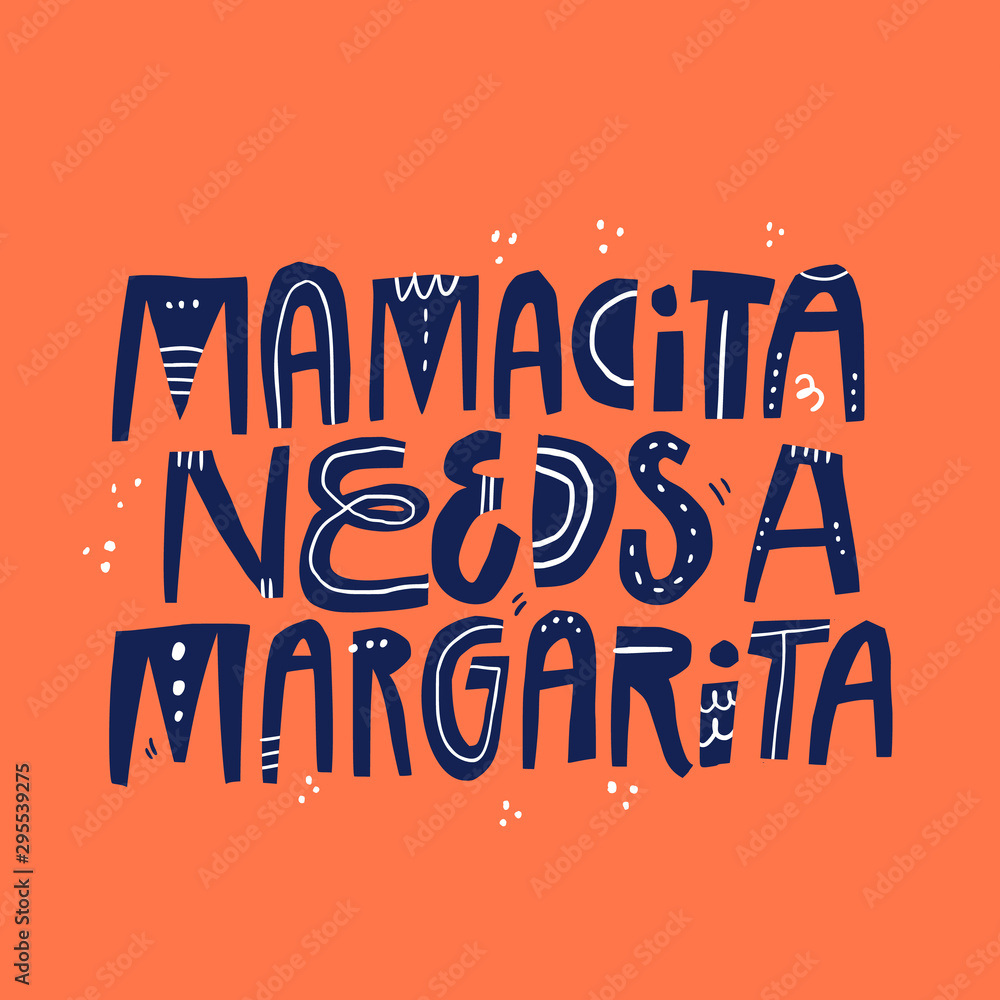 Mamacita needs margarita scandinavian style vector lettering. Maternity slogan with spanish slang word hand drawn illustration. Textile, banner decorative typography. Difficult motherhood saying