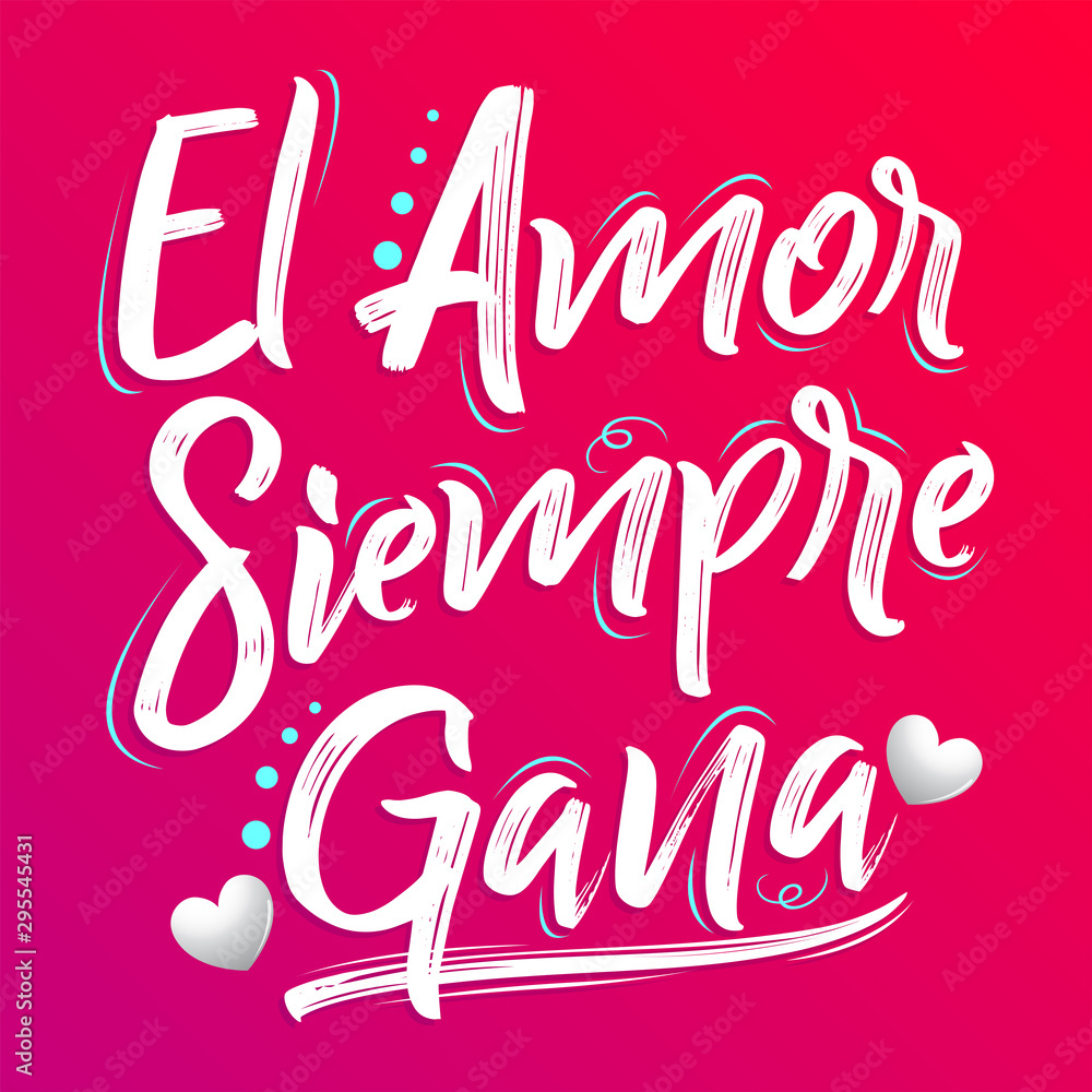 Obraz premium El Amor Siempre Gana, Love Always Wins Spanish text, vector lettering design.