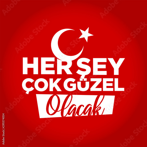 Her Sey Cok Guzel Olacak (Translated: Everything will be very well). Term of Turkish Language. Vector Illustration. photo