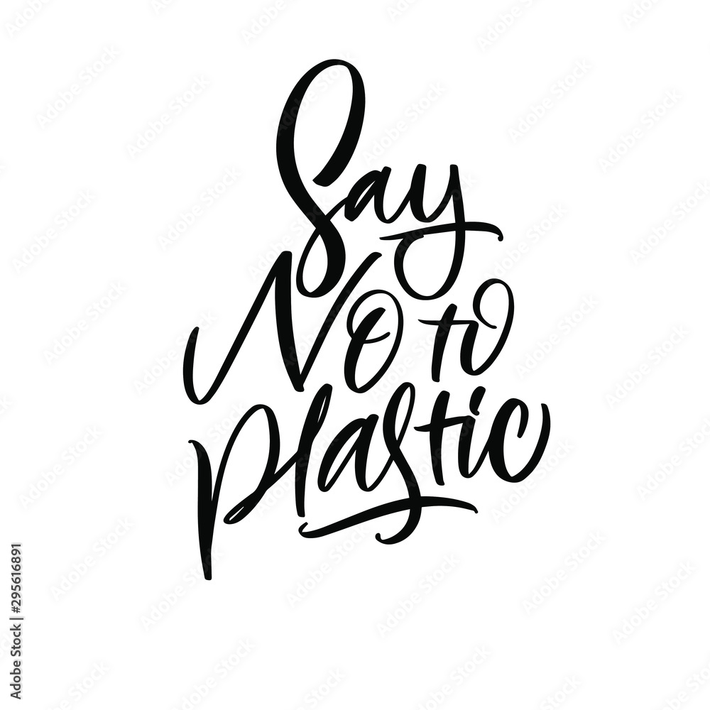  Say no to plastic. Print on a t-shirt, banner or poster.