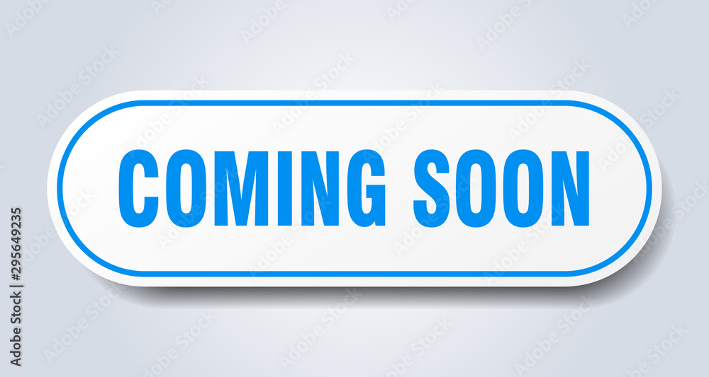 coming soon sign. coming soon rounded blue sticker. coming soon coming soon sign. coming soon rounded blue sticker. coming soon