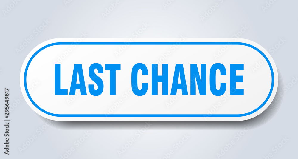 last chance sign. last chance rounded blue sticker. last chance last chance sign. last chance rounded blue sticker. last chance