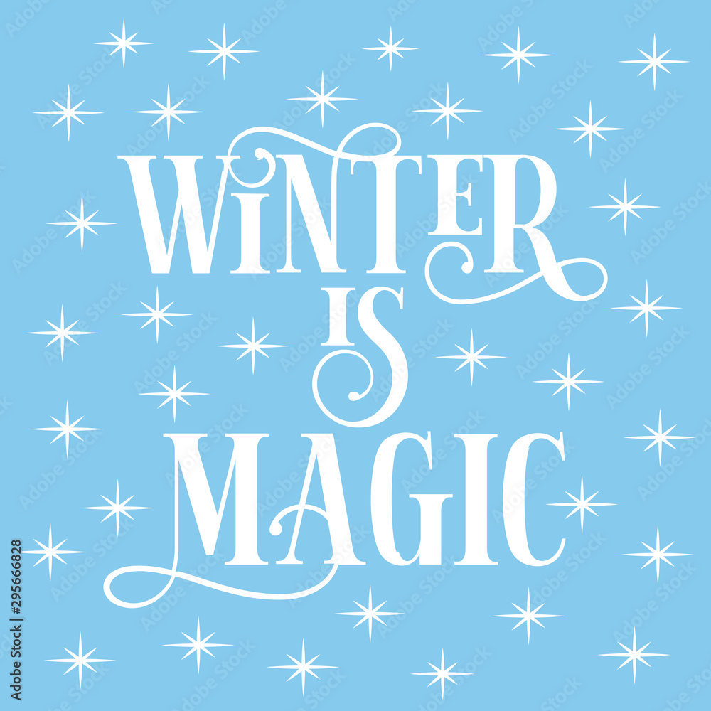 Winter is magic- text, with shining stars, on iceblue background. Good for banner, card, textile, pint on gift.