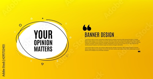 Your opinion matters symbol. Yellow banner with chat bubble. Survey or feedback sign. Client comment. Coupon design. Flyer background. Hot offer banner template. Vector